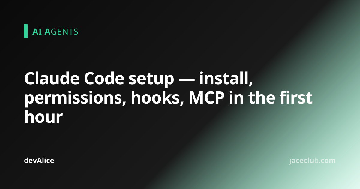 Claude Code setup — install, permissions, hooks, MCP in the first hour ...